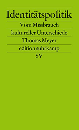 Identitätspolitik: Vom Missbrauch kultureller Unterschiede: Vom Mißbrauch des kulturellen Unterschieds (edition suhrkamp) von Suhrkamp Verlag AG